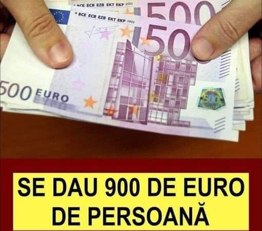 VESTE BUNĂ! Se Dau 900 De EURO De Persoană! Cine Va Primi Banii