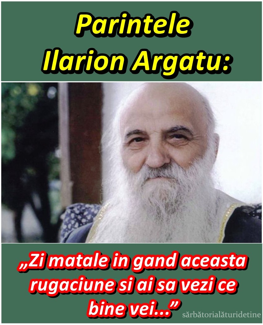 Părintele Ilarion Argatu Zi matale în gând această rugăciune și ai să vezi ce bine vei dormi și te vei odihni