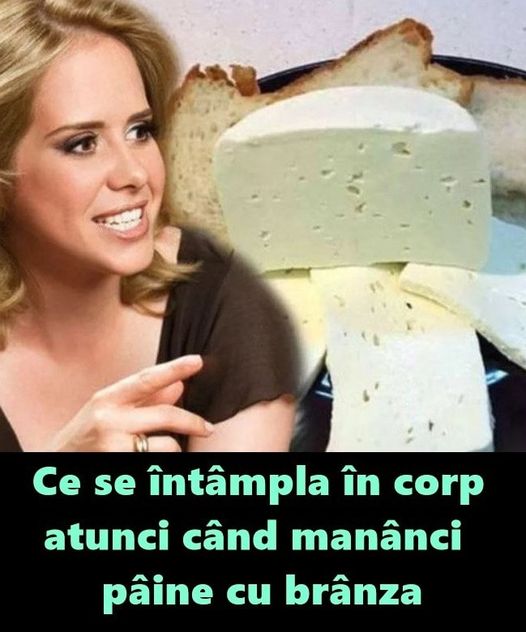 Mihaela Bilic Ce se intampla in organism cand mancam paine cu branza