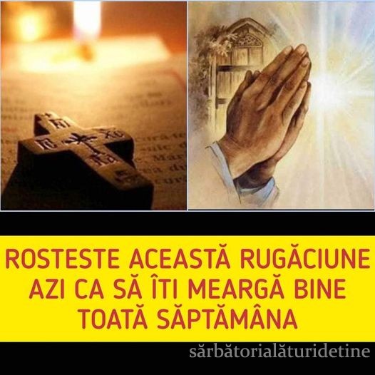 Rugaciunea de Luni Se rosteste in prima zi a saptamanii ca să iți mearga bine tot timpul