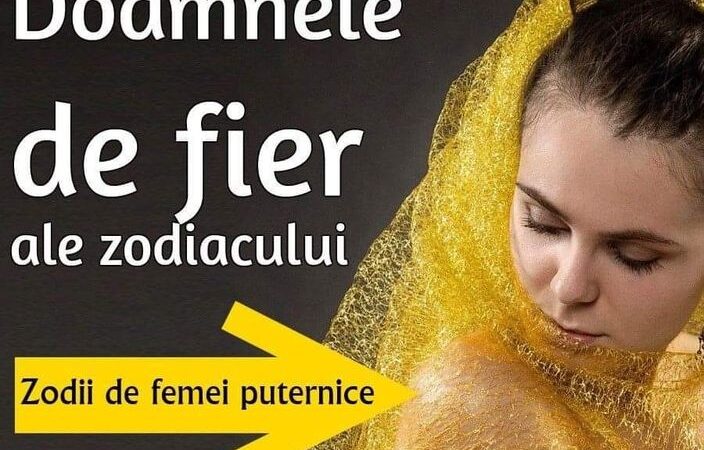 Doamnele de fier din zodiac 4 zodii de femei pe care le invidiază toată lumea