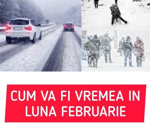 Cum va fi vremea în luna februarie 2024. Ce au anunțat meteorologii pentru fiecare săptămână în parte