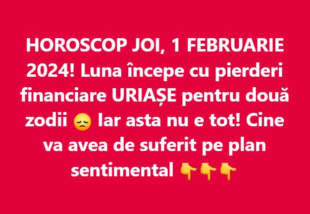 Horoscop 1 februarie 2024. Nativii care riscă o mare pierdere financiară