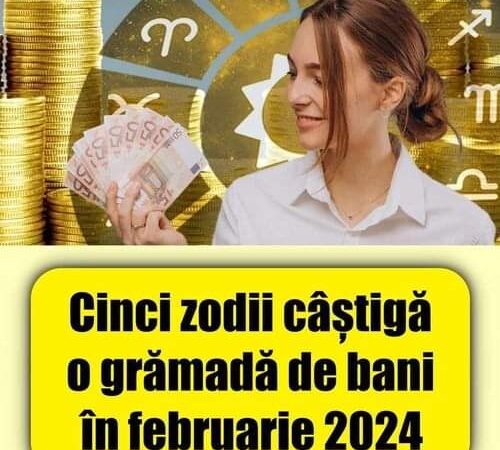 Cinci zodii câștigă o grămadă de bani în februarie 2024