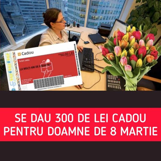 Tichete cadou de 8 martie 2024. Se dau 300 de lei neimpozabili doar pentru doamne. Cine primeşte vouchere de Ziua femeii