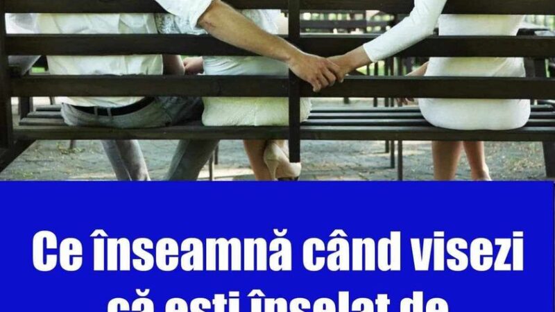 Ce înseamnă când visezi că ești înșelat de persoana iubită. Ce trebuie să faci în cel mai scurt timp