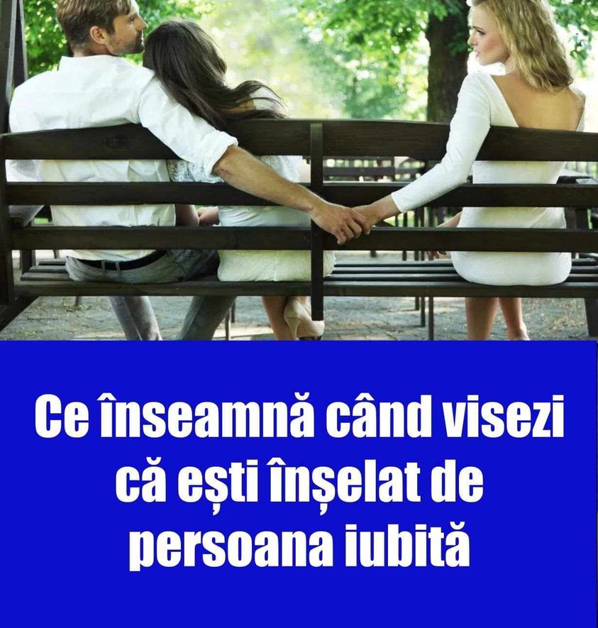 Ce înseamnă când visezi că ești înșelat de persoana iubită. Ce trebuie să faci în cel mai scurt timp