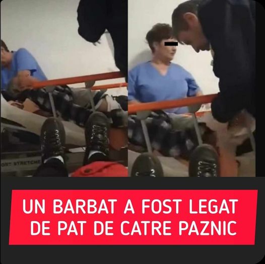 Caz halucinant într-un spital din Brăila Un bărbat a fost legat de pat de către paznic Să ne înnebuniţi pe