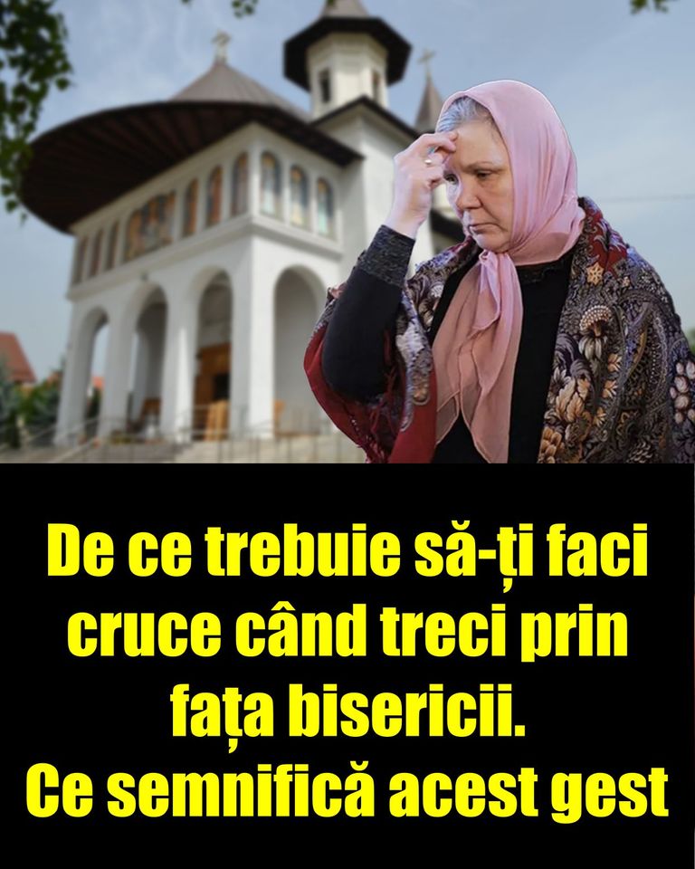 De ce se face cruce când treci pe lângă o biserică