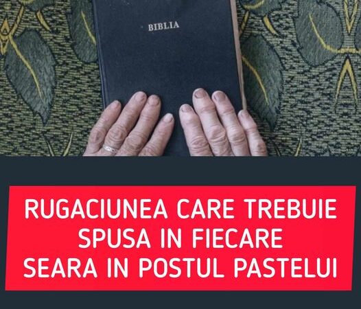 Rugăciunea pe care să o rostești în fiecare seară din postul Paștelui atrage norocul în casă