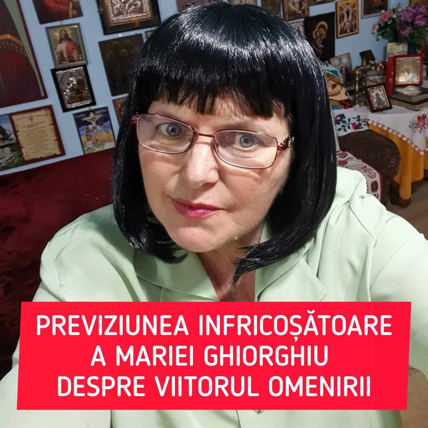 Maria Ghiorghiu previziune înfricoșătoare despre omenire Vine sfârșitul lumii Vine