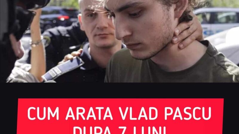 Incredibil cum arată Vlad Pascu după șapte luni petrecute în arest Imaginile cu el au devenit virale