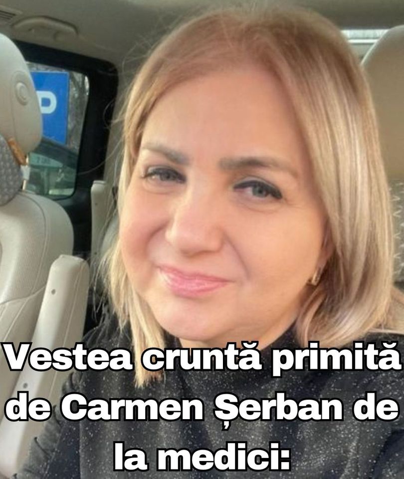 Vestea cruntă primită de Carmen Șerban de la medici Doctorul mi-a spus că anul viitor nu voi mai fi aici