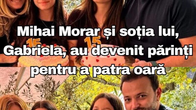 Mihai Morar și soția lui Gabriela au devenit părinți pentru a patra oară