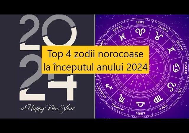 Top 4 zodii norocoase în 2024.