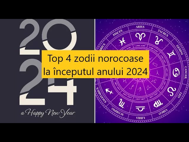 Top 4 zodii norocoase în 2024.