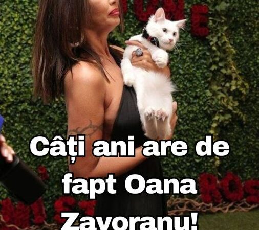 Câți ani are de fapt Oana Zavoranu Nimeni nu a știut.