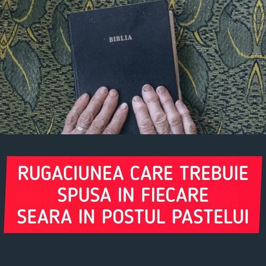 În fiecare seară din perioada Postului Paștelui este important să rostești o rugăciune specială pentru a atrage norocul și armonia în casa ta