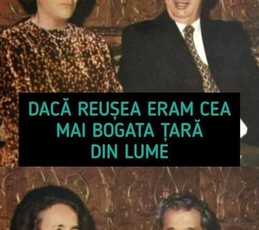 Dacă îi reușea eram cea mai bogată țară din lume Ce planuri avea Nicolae Ceaușescu Nu ne-am mai fi plâns niciodată de lipsa banilor