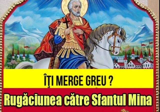 Îţi Merge Greu  Citeşte Acatistul Sfântului Mina Este Cea Mai Puternică Rugăciune