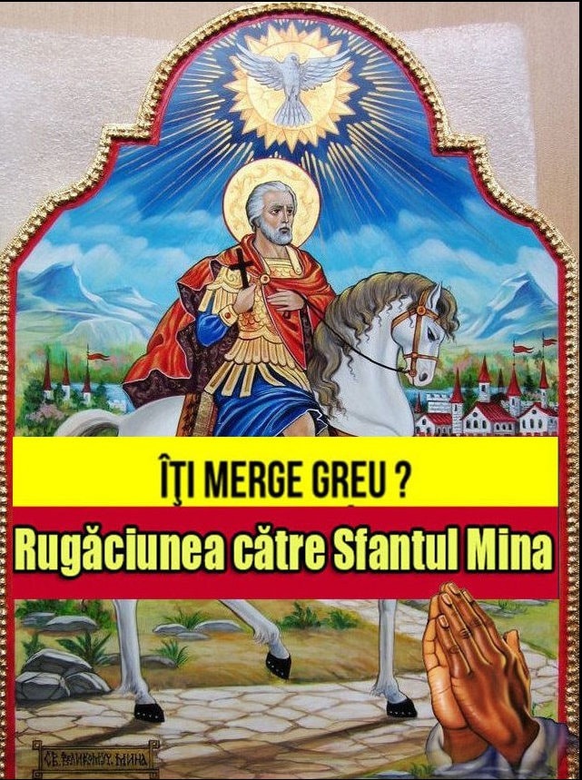 Îţi Merge Greu  Citeşte Acatistul Sfântului Mina Este Cea Mai Puternică Rugăciune