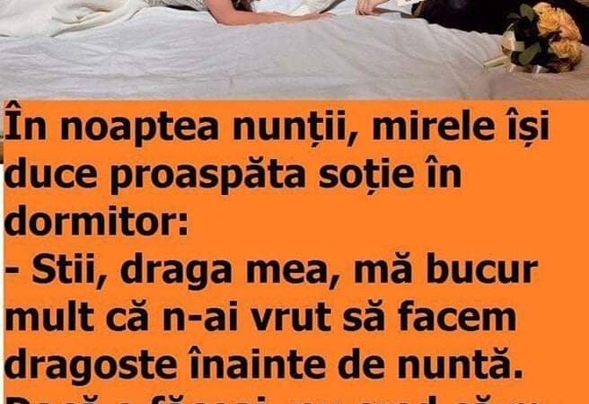 În noaptea nunții mirele își duce proaspăta soție în dormitor Continuarea aici