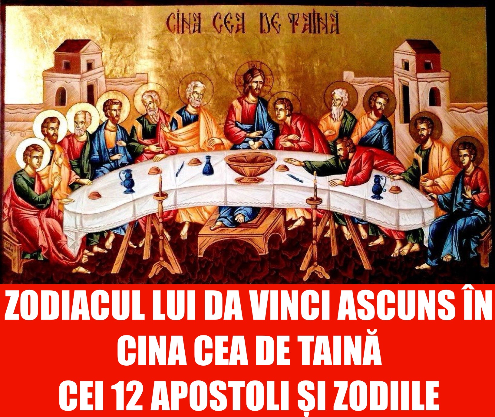 Zodiacul lui Da Vinci ascuns în Cina cea de taină. Cei 12 apostoli și zodiile