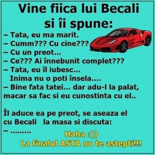 Vine fiica lui Becali și-i spune  Tată eu mă mărit.  Cumm Cu cine  Cu un preot