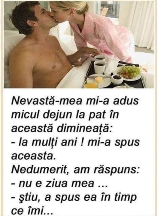 Nevastă-mea mi-a adus micul dejun la pat în această dimineață La mulți ani  mi-a spus aceasta