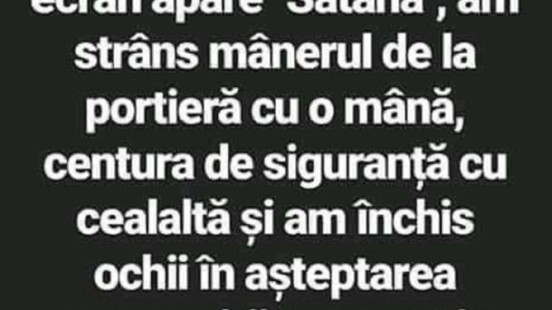 BANC  ERAM ÎN TAXI SUNĂ TELEFONUL ȘOFERULUI ȘI PE ECRAN APARE SATANA