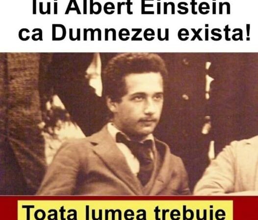 Cum a demonstrat Einstein existența lui Dumnezeu