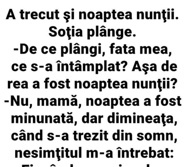 A trecut și noaptea nunții. Soția plânge. Continuarea geniala