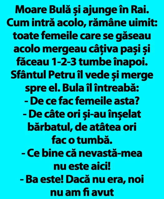 BANC  Moare Bulă și ajunge în Rai. Cum intră acolo rămâne uimit toate femeile făceau 1-2-3 tumbe