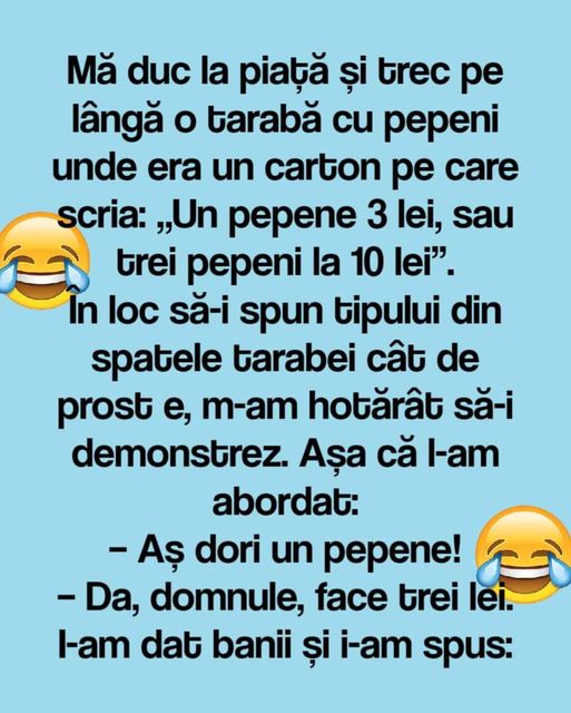 Mă duc la piaţă şi trec pe lângă o tarabă cu pepeni