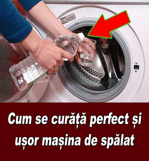 Cum se curăță perfect și ușor mașina de spălat Nu mai ai nevoie de soluții