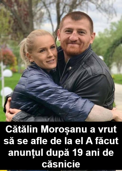 Cătălin Moroșanu a vrut să se afle de la el. A făcut anunțul după 19 ani de căsnicie.