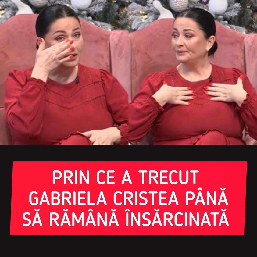 PRIN CE A TRECUT GABRIELA CRISTEA PÂNĂ SĂ RĂMÂNĂ ÎNSĂRCINATĂ. PREZENTATOAREA TV I-A PROPUS SOȚULUI EI SĂ FACĂ UN COPIL CU O ALTĂ FEMEIE AM PLÂNS ATUNCI