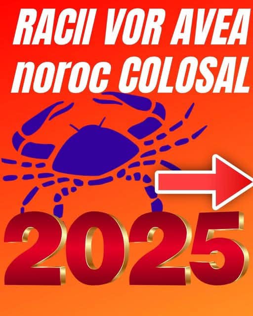 Horoscop 2025 pentru zodia Rac: este anul de glorie pentru acești nativi, al miracolelor, pentru ei se anunță 12 luni pline de binecuvântări