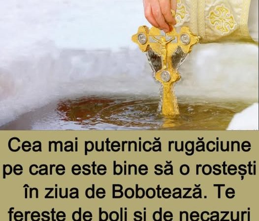 Cea mai puternică rugăciune pe care este bine să o rostești în ziua de Bobotează. Te ferește de boli și de necazuri