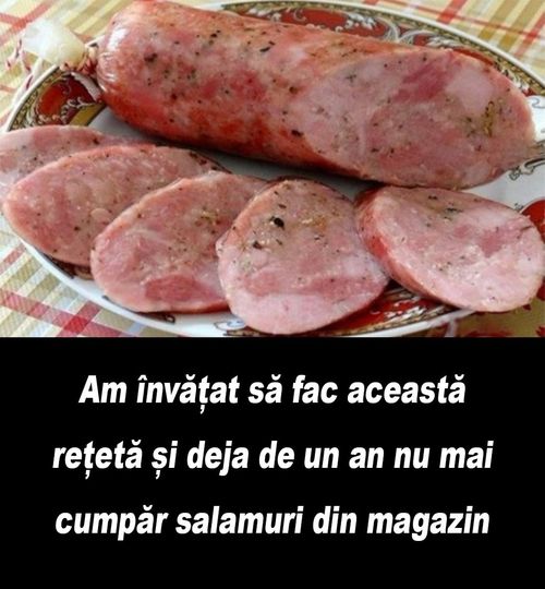 Am învățat să fac această rețetă și deja de un an nu mai cumpăr salamuri din magazin Natural și fără adaosuri Cum se face Rețeta