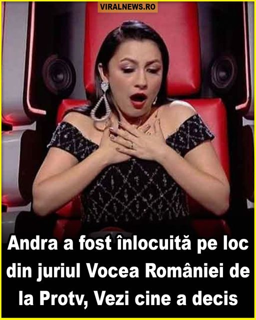 Andra a fost înlocuită pe loc din juriul Vocea României de la Protv