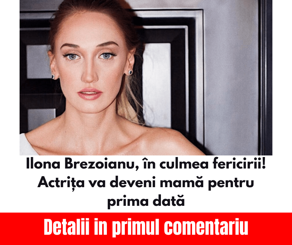 Ilona Brezoianu, în culmea fericirii! Actrița va deveni mamă pentru prima dată