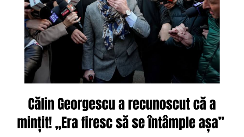 Călin Georgescu a recunoscut că a mințit! „Era firesc să se întâmple așa” Cum a încercat să-și justifice minciuna
