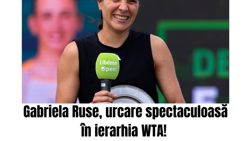 Gabriela Ruse, urcare de 22 de locuri în ierarhia WTA! Jaqueline Cristian este jucătoarea din România cel mai bine clasată